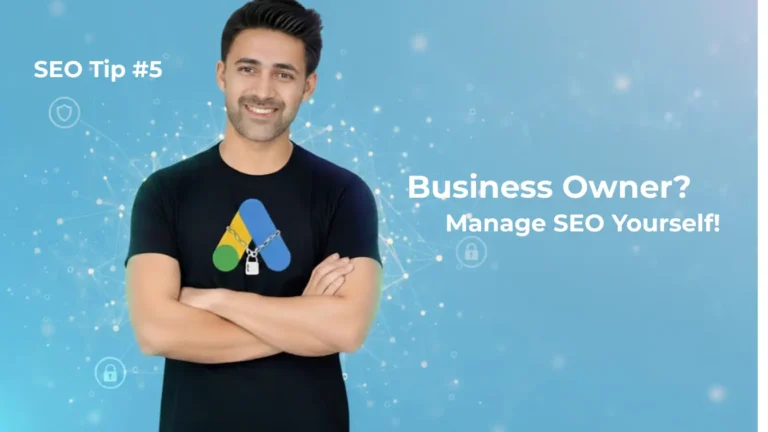 SEO Tip #5 – A Business Owner? Save Your Money & Manage SEO Yourself
