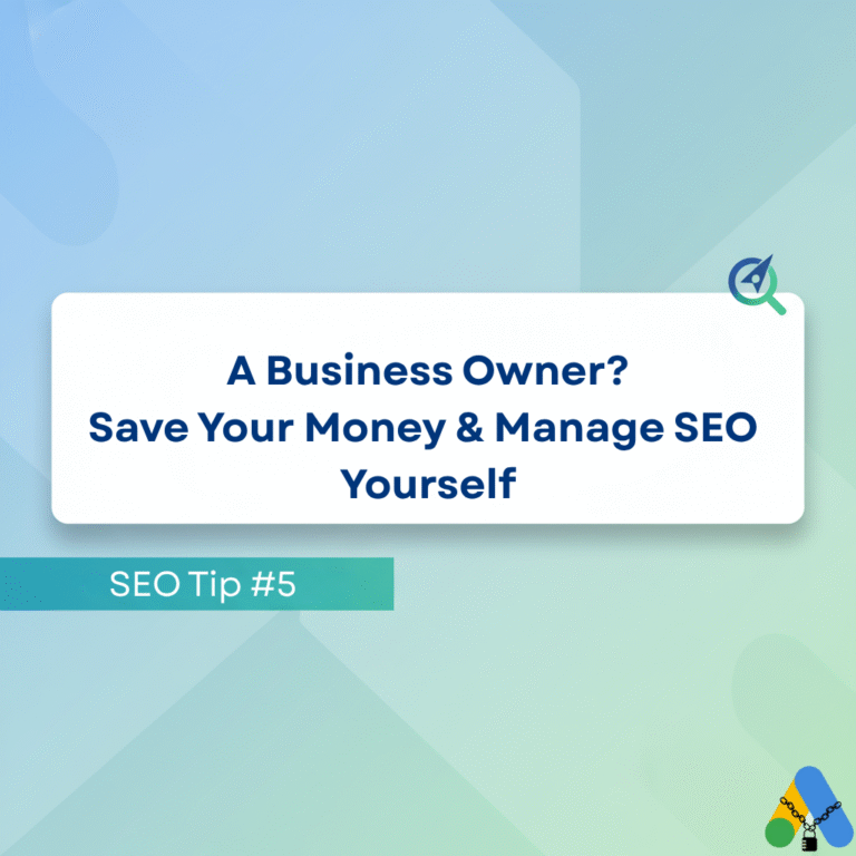SEO Tip #5 – A Business Owner? Save Your Money & Manage SEO Yourself