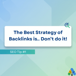 The Best Strategy of Backlinks is.. Don’t do it!