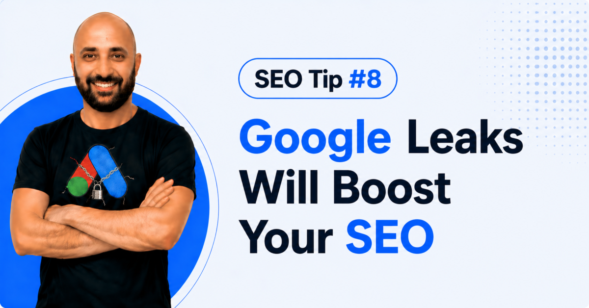 SEO Tip #8- Google Leaks Will Bost Your SEO
