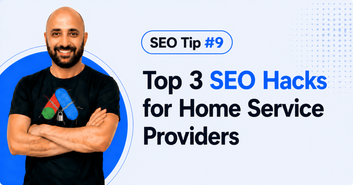 SEO Tip #9-Top 3 SEO Hacks for Home Service Providers