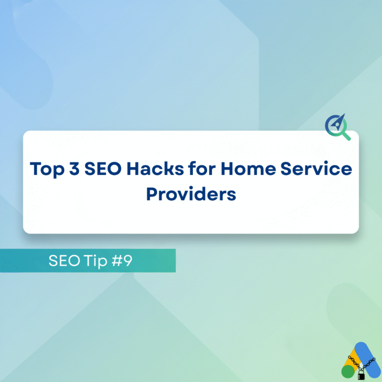 SEO Tip #9-Top 3 SEO Hacks for Home Service Providers