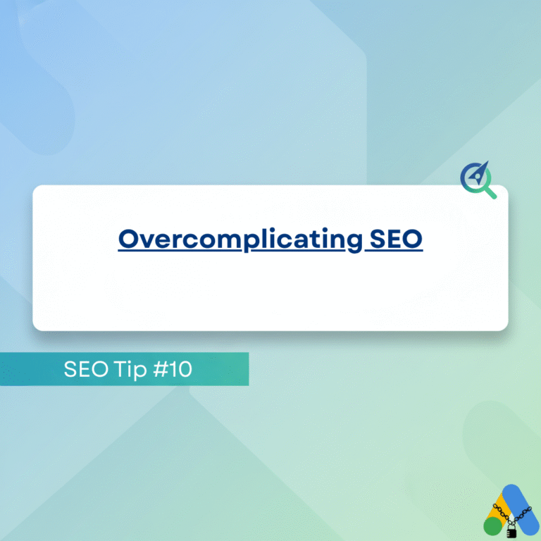 SEO Tip #10- Overcomplicating SEO