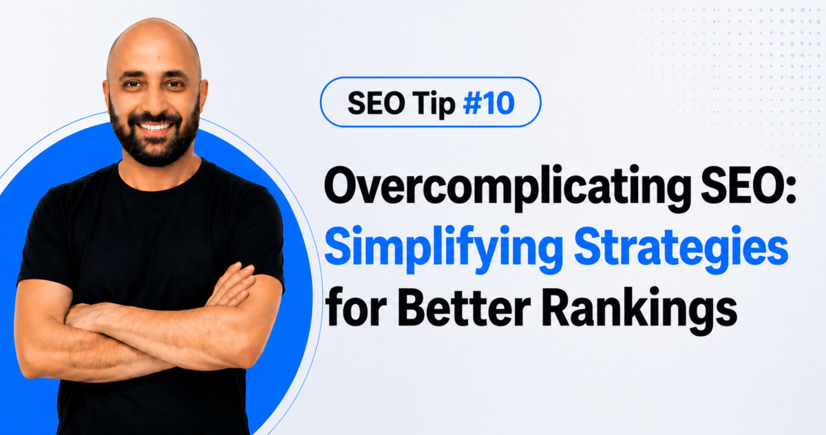 SEO Tip #10- Overcomplicating SEO: Simplifying Strategies for Better Rankings