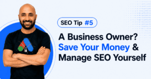 SEO Tip #5 - A Business Owner? Save Your Money & Manage SEO Yourself